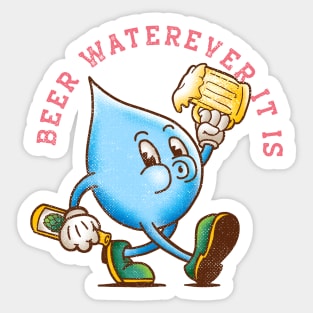 Beer Waterever It Is Sticker